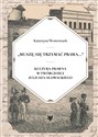 Muszę się trzymać prawa... Kultura prawna w twórczości Juliusza Słowackiego - Katarzyna Westermark
