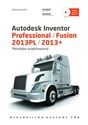Autodesk Inventor Professional / Fusion 2013PL/2013+ Metodyka projektowania + płyta CD online polish bookstore