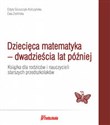 Dziecięca matematyka - dwadzieścia lat później Książka dla rodziców i nauczycieli starszych przedszkolaków buy polish books in Usa