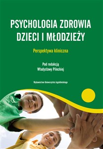 Psychologia zdrowia dzieci i młodzieży Perspektywa kliniczna polish books in canada