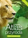Nowy Atlas Przyroda Świat wokół nas - Opracowanie Zbiorowe polish books in canada