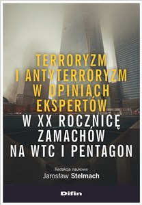 Terroryzm i antyterroryzm w opiniach ekspertów w XX rocznicę zamachów na WTC i Pentagon 