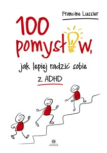 100 pomysłów jak lepiej radzić sobie z ADHD bookstore