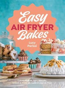 Easy Air Fryer Bakes Cakes, cookies, bars, biscuits, breads & more, all made in your air fryer to buy in USA