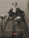 Fotografia w Gdańsku 1863-1867 - Polish Bookstore USA