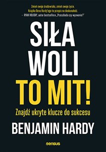 Siła woli to mit! Znajdź ukryte klucze do sukcesu books in polish