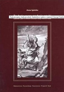 Tradycje opery, tradycje sztuki Szaleństwo i patos w utworach scenicznych Georga Friedricha Handla books in polish