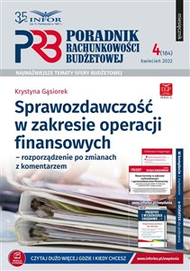 Sprawozdawczość w zakresie operacji finansowych - rozporządzenie po zmianach z komentarzem Poradnik rachunkowości budżetowej 4/2022 bookstore