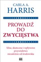 Prowadź do zwycięstwa Silne, skuteczne i wpływowe przywództwo niezależnie od środowiska  