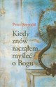 Kiedy znów zacząłem myśleć o Bogu Polish Books Canada