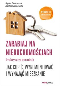 Zarabiaj na nieruchomościach Praktyczny poradnik Jak kupić, wyremontować i wynająć mieszkanie  