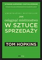 Jak osiągnąć mistrzostwo w sztuce sprzedaży - Tom Hopkins