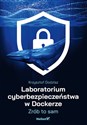 Laboratorium cyberbezpieczeństwa w Dockerze. Zrób to sam  - Krzysztof Godzisz