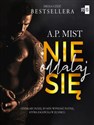 Nie oddalaj się - A.P. Mist