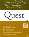 Quest Twoja droga do sukcesu Nie ma prostych recept na sukces, ale są recepty skuteczne - Wojciech Eichelberger, Pierre Forthomme, Francois Nail