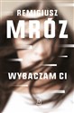 Wybaczam ci  - Remigiusz Mróz