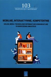 Mobilnie interaktywnie kompetentnie Usługi, media i technologie informacyjno-komunikacyjne w nowoczesnej bibliotece pl online bookstore