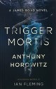 Trigger Mortis A James Bond novel  