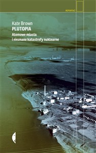 Plutopia Atomowe miasta i nieznane katastrofy nuklearne polish books in canada