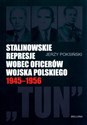 Stalinowskie represje wobec oficerów Wojska Polskiego 1945-1956 Canada Bookstore