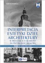 Interpretacja estetyki dzieł architektury w procesie ich ochrony na przykładzie Krakowa. Tom 1. Lata 1945–1970 - Łukasz Kadela Bookshop