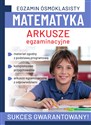 Egzamin ósmoklasisty. Matematyka. Arkusze egzaminacyjne 