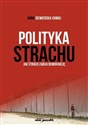 Polityka strachu Jak strach zabija demokrację  