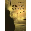 Ostatnich gryzą psy  chicago polish bookstore