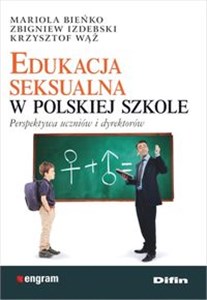 Edukacja seksualna w polskiej szkole Perspektywa uczniów i dyrektorów buy polish books in Usa