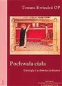 Pochwała ciała. Liturgia i człowieczeństwo  