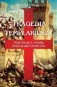 Tragedia Templariuszy. Powstanie i upadek państw krzyżowców Polish Books Canada