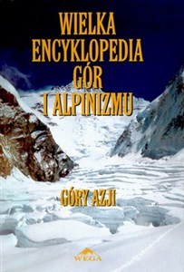 Wielka encyklopedia gór i alpinizmu T II Góry Azji  