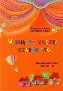 W książce mieszka czarów sto Ćwiczenia do lektur dla klas 1-3 