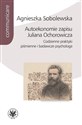 Autoekonomie zapisu Juliana Ochorowicza. Codzienne praktyki piśmienne i badawcze psychologa Bookshop