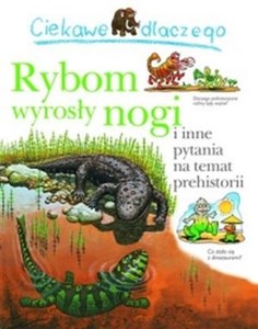 Ciekawe dlaczego Rybom wyrosły nogi i inne pytania na temat prehistorii pl online bookstore