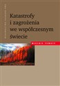 Katastrofy i zagrożenia we współczesnym świecie  