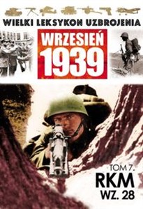 Wielki Leksykon Uzbrojenia Wrzesień 1939 Tom 7 RKM wz.28  Canada Bookstore