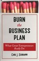 Burn The Business Plan - Carl J. Schramm