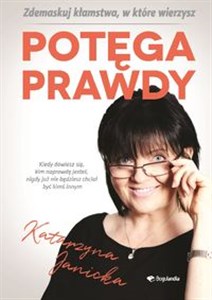 Potęga prawdy Zdemaskuj kłamstwa w które wierzymy Polish Books Canada