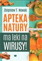 Apteka natury ma leki na wirusy - Zbigniew T. Nowak