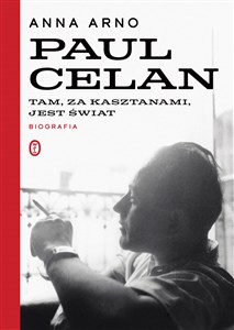 Paul Celan Biografia Tam za kasztanami jest świat polish books in canada