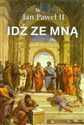 Idź ze mną  - Jan Paweł II