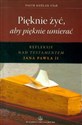 Pięknie żyć aby pięknie umierać Refleksje nad Testamentem Jana Pawła II pl online bookstore