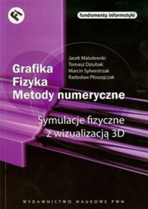 Grafika Fizyka Metody numeryczne Symulacje fizyczne z wizualizacją 3D 