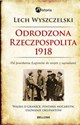 Odrodzona Rzeczpospolita 1918 Od powołania Legionów do wojen z sąsiadami  