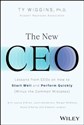 The New CEO Lessons from CEOs on How to Start Well and Perform Quickly (Minus the Common Mistakes)  