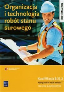 Organizacja i technologia robót stanu surowego Podręcznik Technikum 