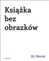 Książka bez obrazków - Benjamin Joseph Novak