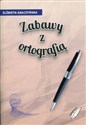 Zabawy z ortografią - Elżbieta Gałczyńska  