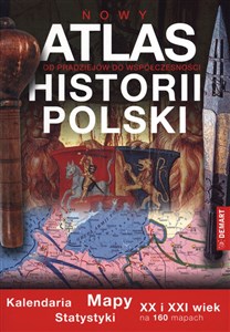 Atlas historii Polski Mapy kalendaria statystyki 